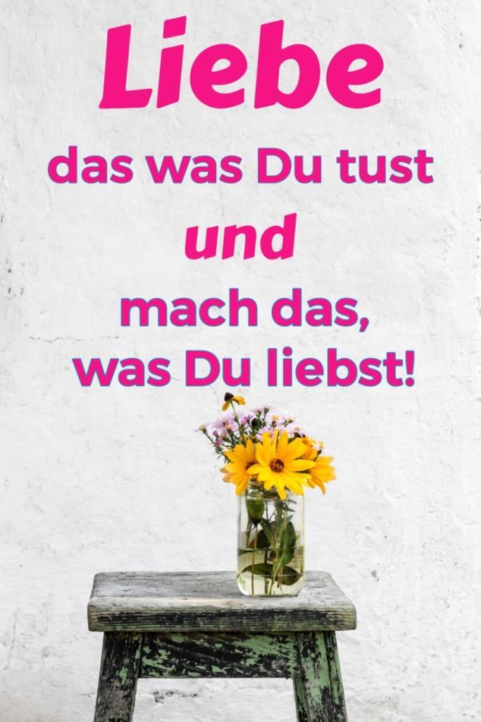 Selbstbestimmung heißt auch das zu tun was man liebt genauso wie das zu lieben was man tut.