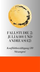 Fallstudie 2 - Julia und Andreas lösen in nur 10 Sitzungen Konfliktsituationen anhand des bewusstwerdens von kindhaften Mustern
